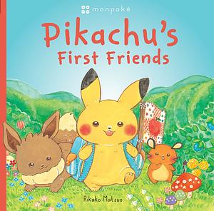 Pikachu's First Friends by Rikako Matsuo