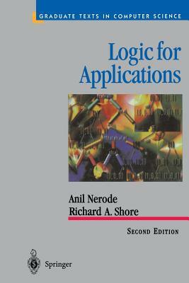 Logic for Applications by Richard A. Shore, Anil Nerode