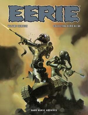 Eerie Archives Volume 13 by Bernie Wrightson, Joaquin Blazquez, Esteban Maroto, Steve Skeates, Paul Neary, Budd Lewis, Wallace Wood, Ken Kelley, Jose Sanjulian, Philip R. Simon, Rich Margopoulos, Bruce Belzair, Isidro Mones, Richard Corben, Bill DuBay, Leopold Sanchez, José Ortiz, Gerry Boudreau, Alex Toth