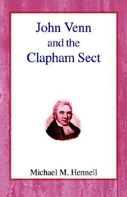 John Venn and the Clapham Sect by Michael M. Hennell