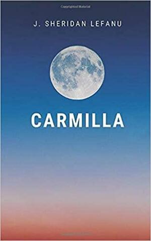 Carmilla by J. Sheridan Le Fanu