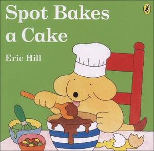 Spot Bakes a Cake by Eric Hill