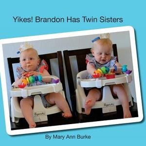 Yikes! Brandon Has Twin Sisters by Mary Ann Burke