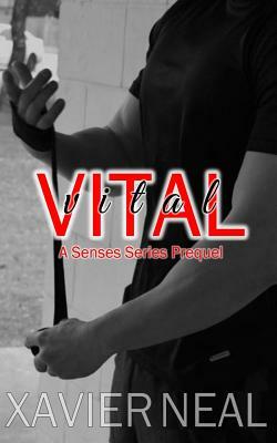 Vital: A Senses Series Prequel by Xavier Neal