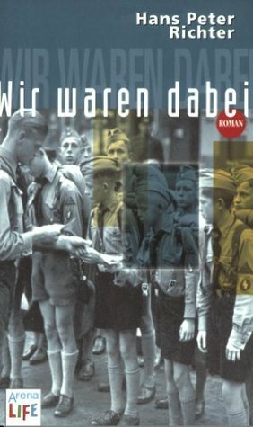 Wir waren dabei: Jugendjahre im Dritten Reich by Hans Peter Richter