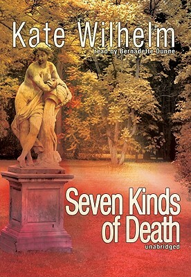 Seven Kinds of Death by Kate Wilhelm