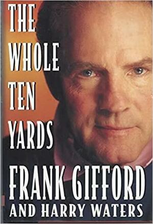 The Whole Ten Yards by Frank Gifford