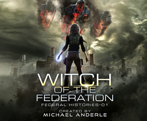 Witch of the Federation I by Michael Anderle
