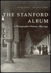 The Stanford Album: A Photographic History, 1885-1945 by Margo Davis, Roxanne Nilan