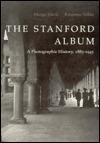 The Stanford Album: A Photographic History, 1885-1945 by Roxanne Nilan, Margo Davis