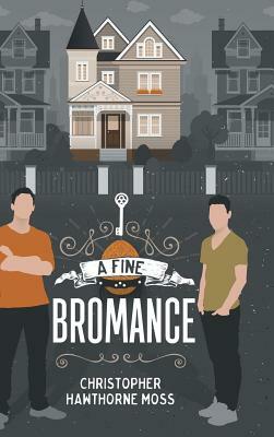 A Fine Bromance by Christopher Hawthorne Moss