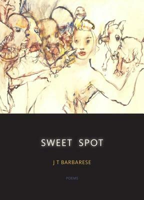 Sweet Spot by J. T. Barbarese