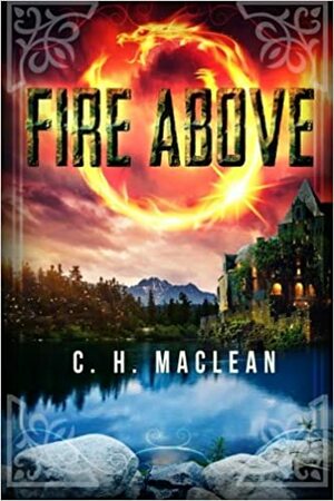 Fire Above by C.H. MacLean