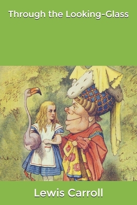 Through the Looking-Glass by Lewis Carroll