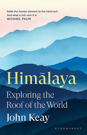 Himalaya: Exploring the Roof of the World by John Keay