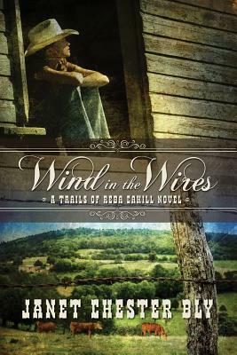Wind in the Wires: A Trails of Reba Cahill Novel by Janet Chester Bly