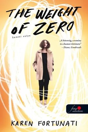 The ​Weight of Zero – Semmi súlya by Karen Fortunati