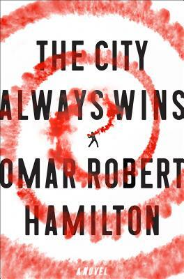 The City Always Wins by Omar Robert Hamilton