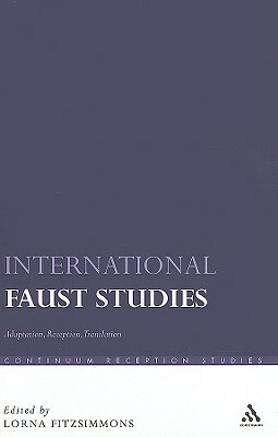 International Faust Studies: Adaptation, Reception, Translation by 