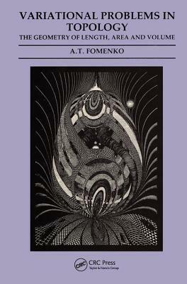 Variational Problems in Topology: The Geometry of Length, Area and Volume by A. T. Fomenko