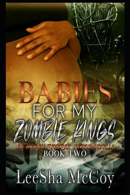 Babies For My Zombie Kings: A Reverse Harem Romance by LeeSha McCoy