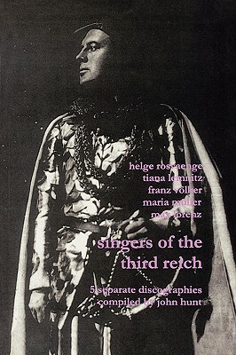 Singers of the Third Reich. 5 Discographies: .Helge Roswänge (Roswange), Tiana Lemnitz, Franz Völker (Vokler), Maria Müller (Muller), Max Lorenz. [200 by John Hunt