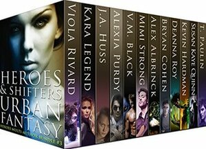 Heroes & Shifters Urban Fantasy by Kevin Hardman, J.A. Huss, Bryan Cohen, V.M. Black, Mimi Strong, Deanna Roy, Susan Kaye Quinn, Viola Rivard, Kara Legend, Alexia Purdy, T. Paulin, Alex Albrinck