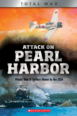 Attack on Pearl Harbor (X Books: Total War): World War II Strikes Home in the USA by Steve Dougherty