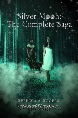 Silver Moon: The Complete Saga by Rebecca A. Rogers