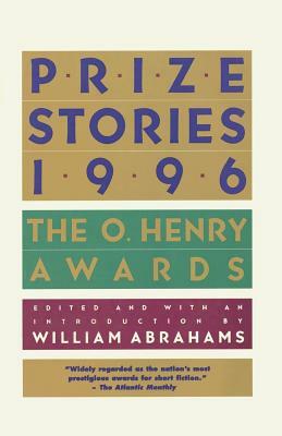 Prize Stories 1996: The O. Henry Awards by William Abrahams