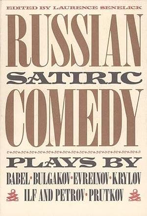 Russian Satiric Comedy: Six Plays by Laurence Senelick