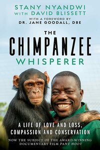 The Chimpanzee Whisperer by David Blissett, Stany Nyandwi