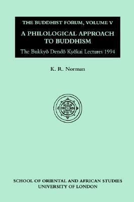 Philological Approach to Buddhism by K.R. Norman