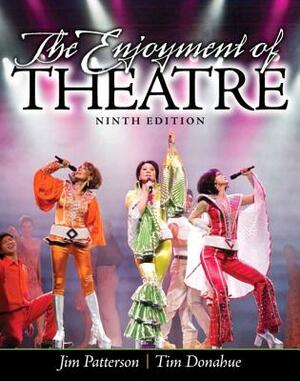 The Enjoyment of Theatre by Jim Patterson, Tim Donahue