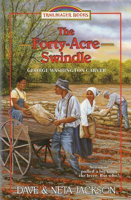 The Forty-Acre Swindle: Introducing George Washington Carver by Neta Jackson, Dave Jackson