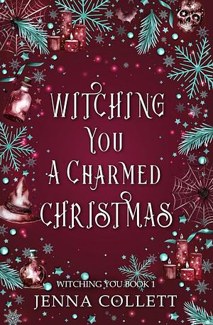 Witching You a Charmed Christmas by Jenna Collett