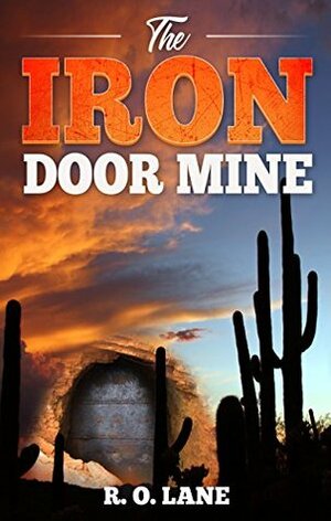 The Iron Door Mine by R.O. Lane