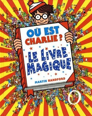 Où est Charlie ? Le Livre Magique by Martin Handford