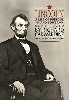 Lincoln: A Life of Purpose and Power by Richard Carwardine