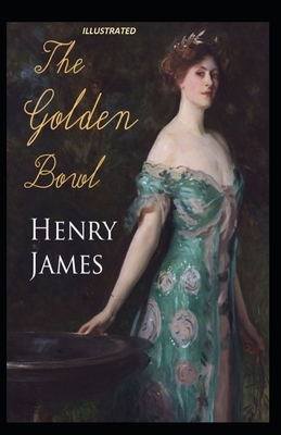 The Golden Bowl Illustrated by Henry James