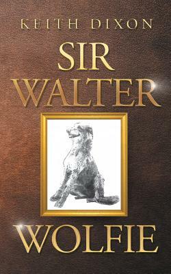 Sir Walter Wolfie by Keith Dixon