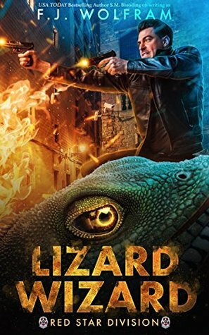 Lizard Wizard: Whiskey Witches Universe Supernatural Thriller by F.J. Wolfram