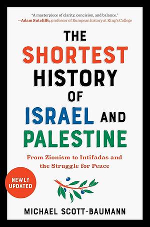 The Shortest History of Israel and Palestine by Michael Scott-Baumann