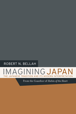 Imagining Japan: The Japanese Tradition and Its Modern Interpretation by Robert N. Bellah