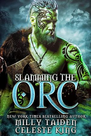 Slamming the Orc by Milly Taiden, Celeste King