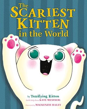 The Scariest Kitten in the World by Kate Messner