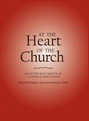 At the Heart of the Church: Selected Documents of Catholic Education by Catholic Church