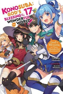 Konosuba: God's Blessing on This Wonderful World!, Vol. 17: God's Blessing on These Wonderful Adventurers! by Natsume Akatsuki