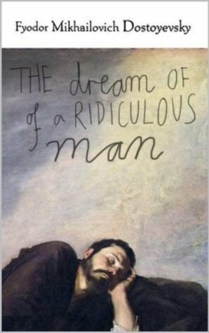 The Dream of a Ridiculous Man: Short Story by Fyodor Dostoevsky