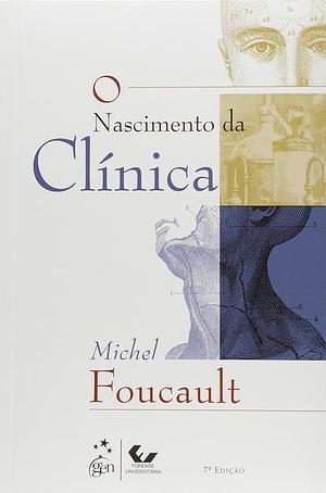 O Nascimento da Clínica by Michel Foucault